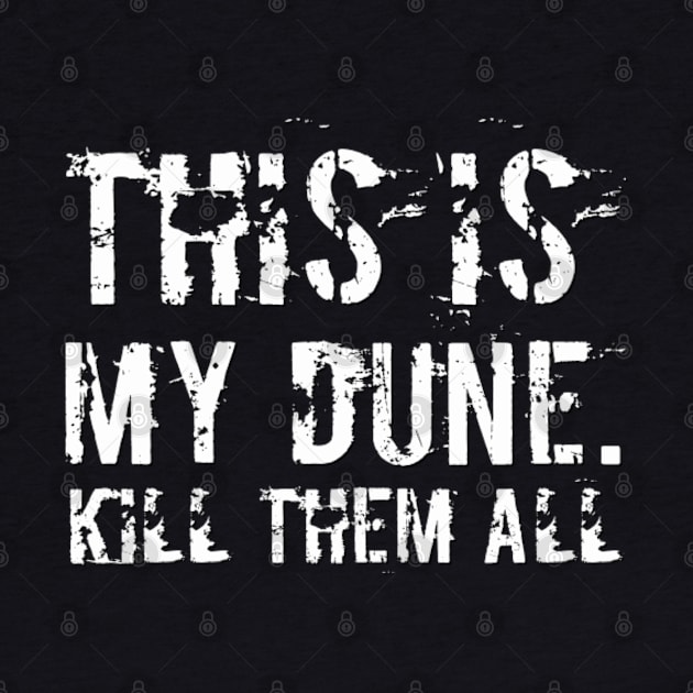 This is my Dune.Kill them all. Dune (2020) movie fan art typography by BoogieCreates